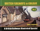British Railways in Colour - A British Railways Illustrated Special No. 2 by GAMMELL, Chris